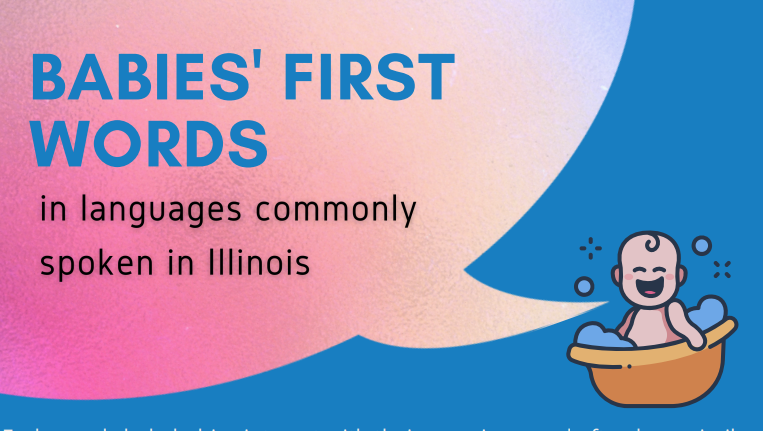 Cartoon baby in bathtub with speech bubble: "Babies' First Words in languages commonly spoken in Illinois"