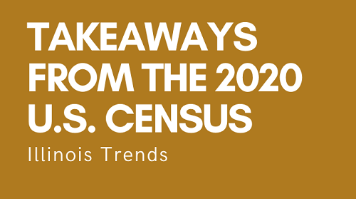 Illinois Takeways from the 2020 U.S. Census Findings